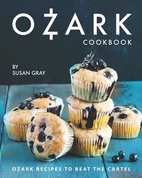 Ozark Cookbook: Ozark Recipes to Beat the Cartel (Paperback)