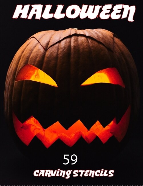Halloween 59 Carving Stencils: Halloween Pumpkin Carving Stencils Spooky, Scary, Simple & Silly for Kids & Adults Easy to Difficult Halloween Activit (Paperback)