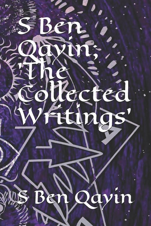 S Ben Qayin; The Collected Writings (Paperback)