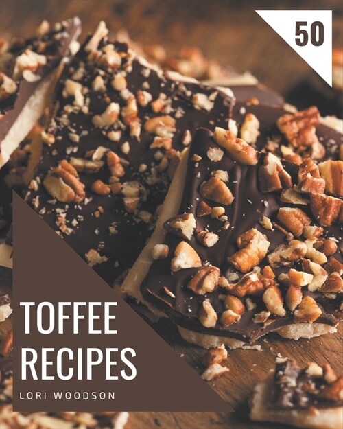 50 Toffee Recipes: Discover Toffee Cookbook NOW! (Paperback)