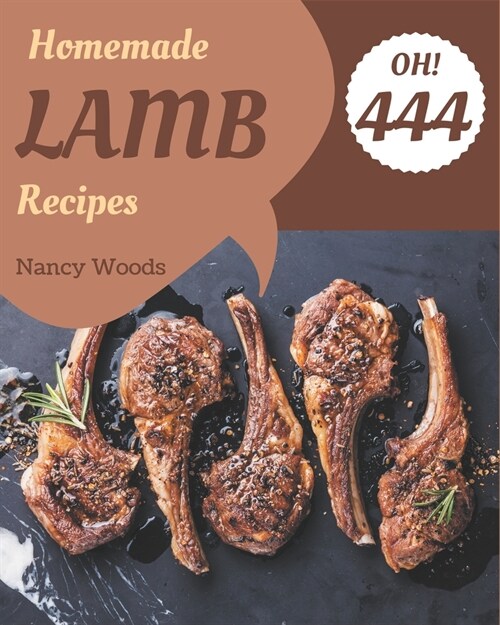 Oh! 444 Homemade Lamb Recipes: Keep Calm and Try Homemade Lamb Cookbook (Paperback)