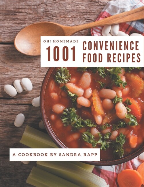 Oh! 1001 Homemade Convenience Food Recipes: Start a New Cooking Chapter with Homemade Convenience Food Cookbook! (Paperback)