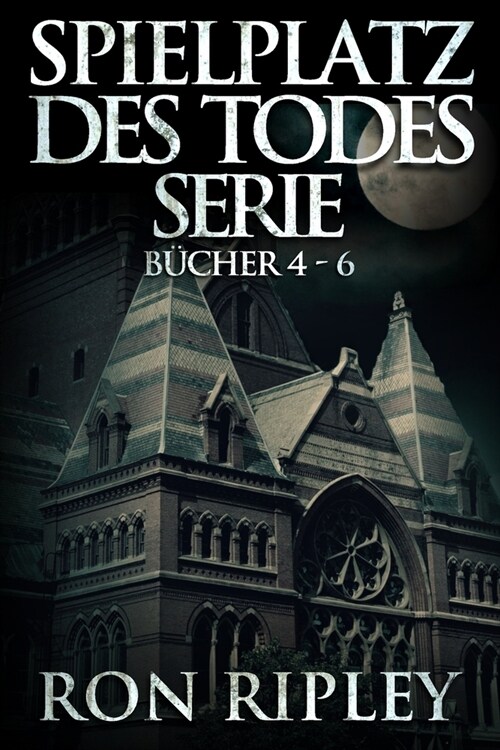 Spielplatz des Todes-Serie B?her 4 - 6: ?ernat?licher Horror mit Furchteinfl秤enden Geistern & Spukh?sern (Paperback)