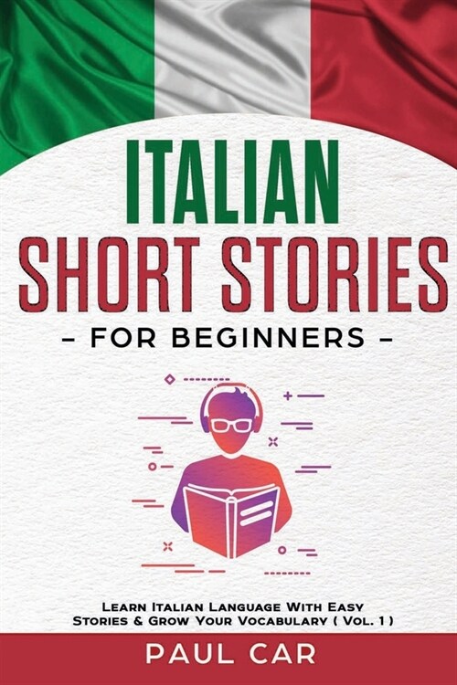 Italian Short Stories for Beginners: Learn Italian Language With Easy Stories & Grow Your Vocabulary (Vol. 1) (Paperback)