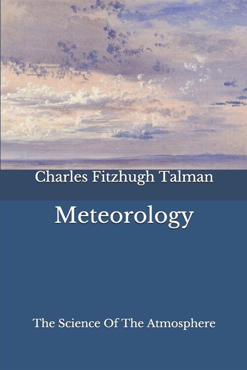 Meteorology: The Science Of The Atmosphere (Paperback)