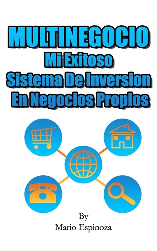 MULTINEGOCIO - Mi Exitoso Sistema De Inversion En Negocios Propios (Paperback)