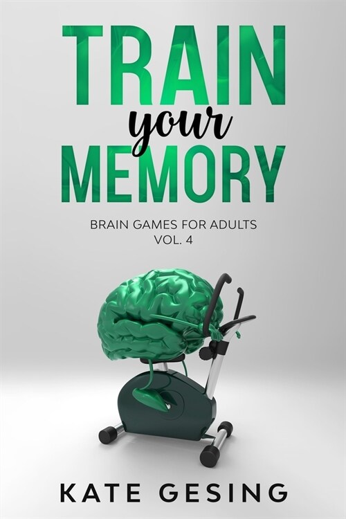 Train your Memory Vol. 4: Brain games for adults (Paperback)