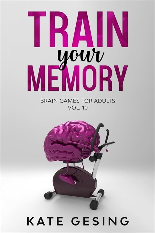 Train your Memory Vol. 10: Brain games for adults (Paperback)