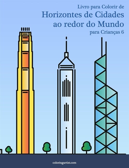 Livro para Colorir de Horizontes de Cidades ao redor do Mundo para Crian?s 6 (Paperback)