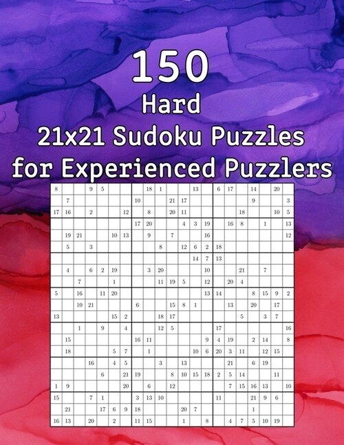 150 Hard 21x21 Sudoku Puzzles for Experienced Puzzlers: Puzzle Book with Solutions - Perfect as a Gift for Grandma (Paperback)