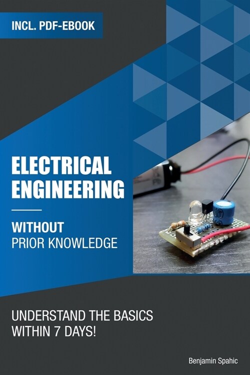 Electrical engineering without prior knowledge: Understand the basics within 7 days (Paperback)