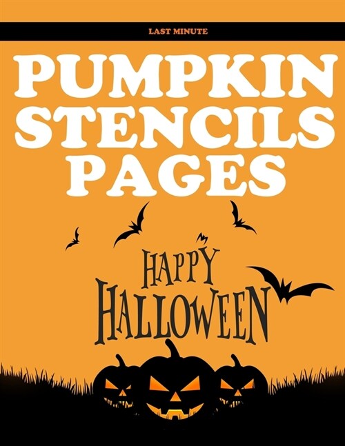 Last Minute Pumpkin Stencil Pages: 70 Spooky and Super Scary Stencils (Paperback)