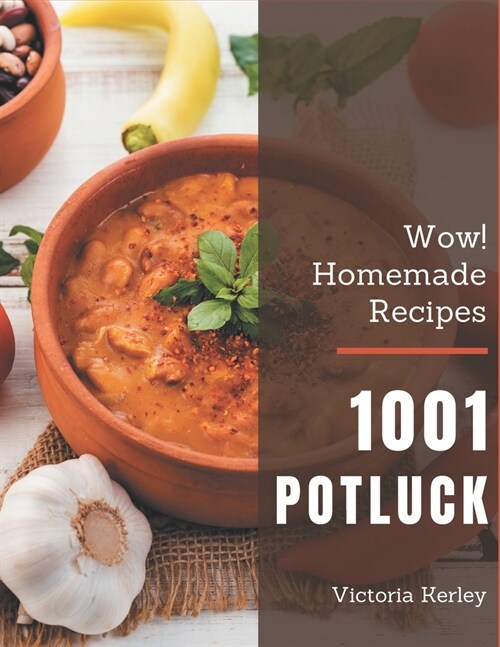 Wow! 1001 Homemade Potluck Recipes: A Homemade Potluck Cookbook for Effortless Meals (Paperback)