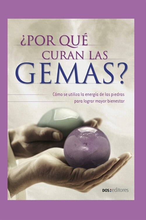 풮or Qu?Curan Las Gemas?: c?o se utiliza la energ? de las piedras para lograr mayor bienestar (Paperback)