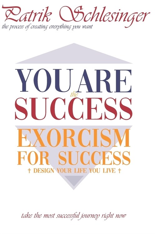 You Are The Success: Exorcism for Success (Paperback)