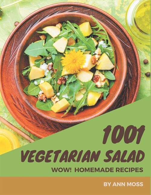 Wow! 1001 Homemade Vegetarian Salad Recipes: Homemade Vegetarian Salad Cookbook - All The Best Recipes You Need are Here! (Paperback)