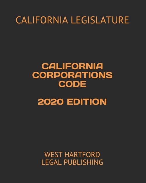 California Corporations Code 2020 Edition: West Hartford Legal Publishing (Paperback)
