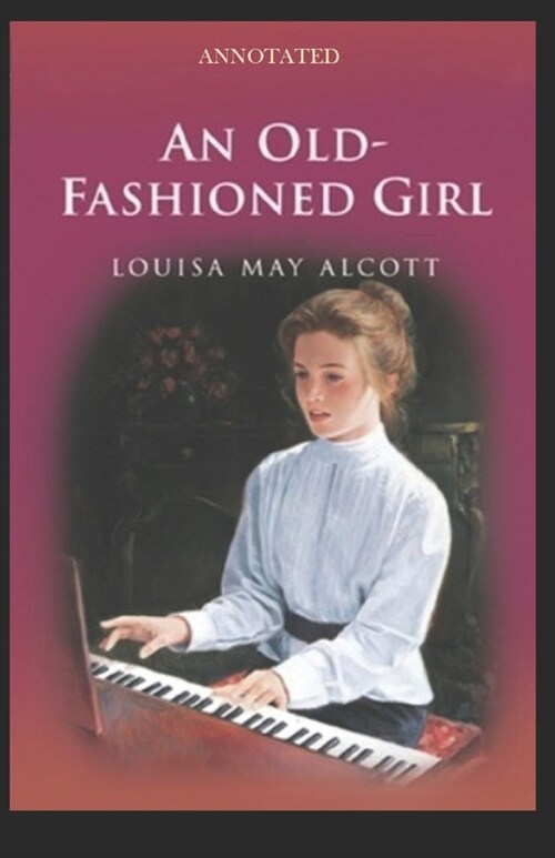 An old fashioned girl Annotated (Paperback)