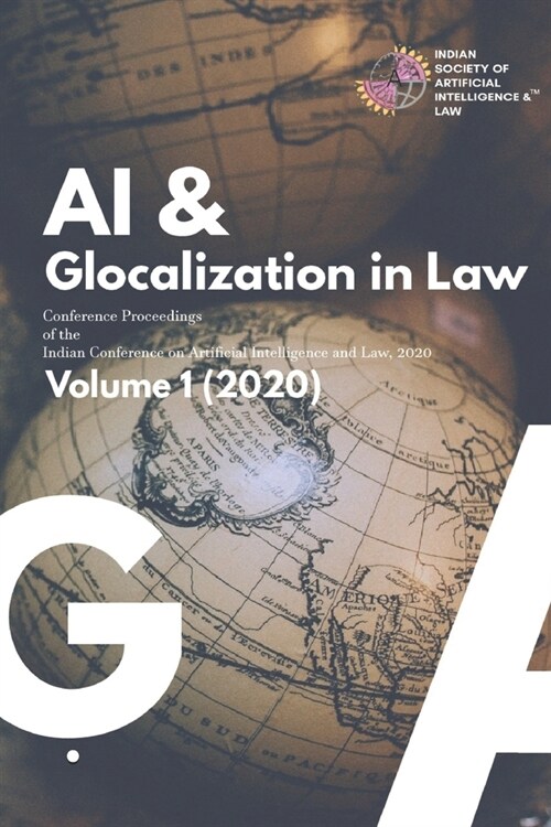 AI & Glocalization in Law: Conference Proceedings of the Indian Conference on Artificial Intelligence and Law, 2020 (Paperback)