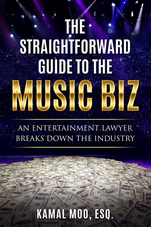 The Straightforward Guide to the Music Biz: An Entertainment Lawyer Breaks Down the Industry (Paperback)