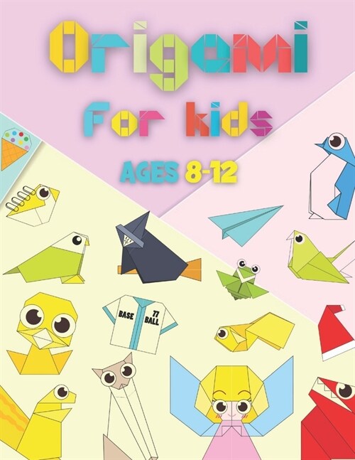 Origami For Kids Ages 8-12: 89 Easy Paper-Folding Projects, Includes Origami Paper (Paperback)