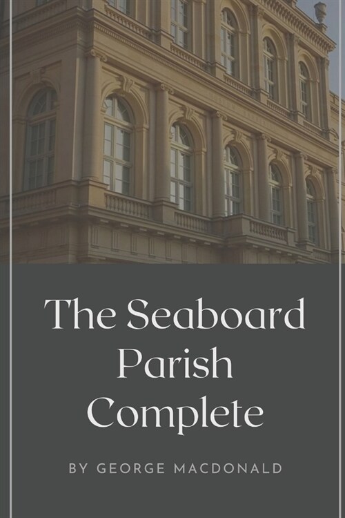 The Seaboard Parish, Complete: Illustrated (Paperback)