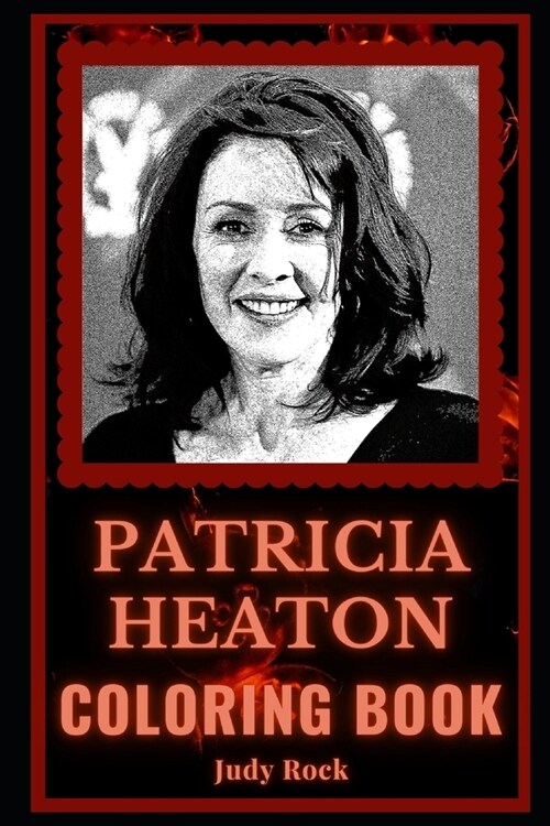 Patricia Heaton Coloring Book: An Actress and Comedian, a Motivating Stress Relief Adult Coloring Book (Paperback)