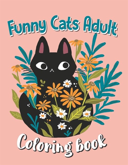Funny Cats Adult Coloring book: Animal Coloring Book For Adults, Funny Cats Coloring Book (Paperback)