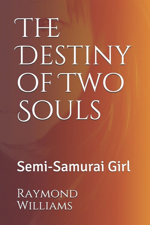 The Destiny of Two Souls: Semi-Samurai Girl (Paperback)