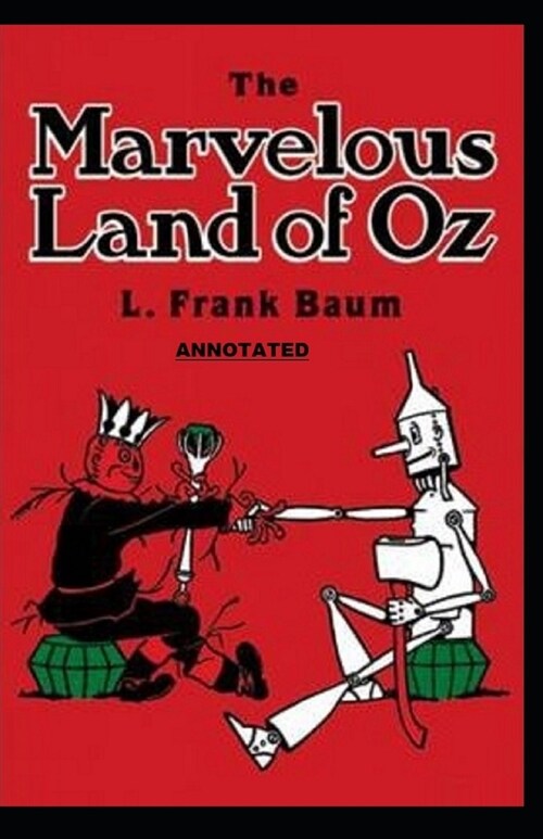 The Marvelous Land of Oz Annotated (Paperback)