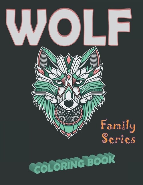 Wolf Coloring Book: A coloring book for the entire family: Adults & children (Paperback)