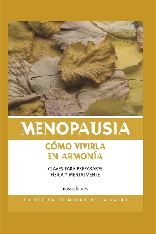 Menopausia C?o Vivirla En Armon?: claves para prepararse f?ica y mentalmente (Paperback)