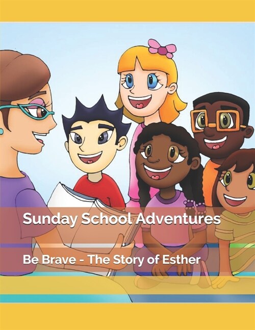 Sunday School Adventures: Be Brave - The Story of Esther (Paperback)