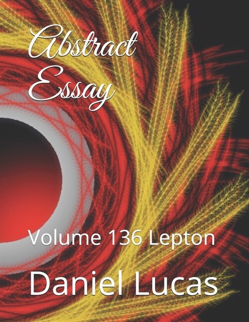 Abstract Essay: Volume 136 Lepton (Paperback)