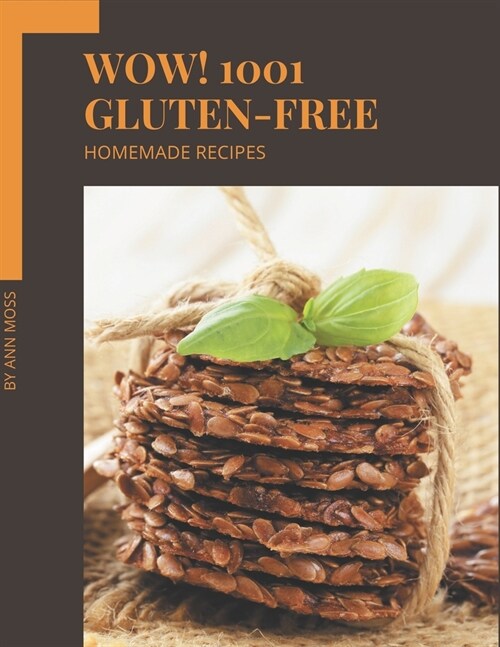 Wow! 1001 Homemade Gluten-Free Recipes: I Love Homemade Gluten-Free Cookbook! (Paperback)