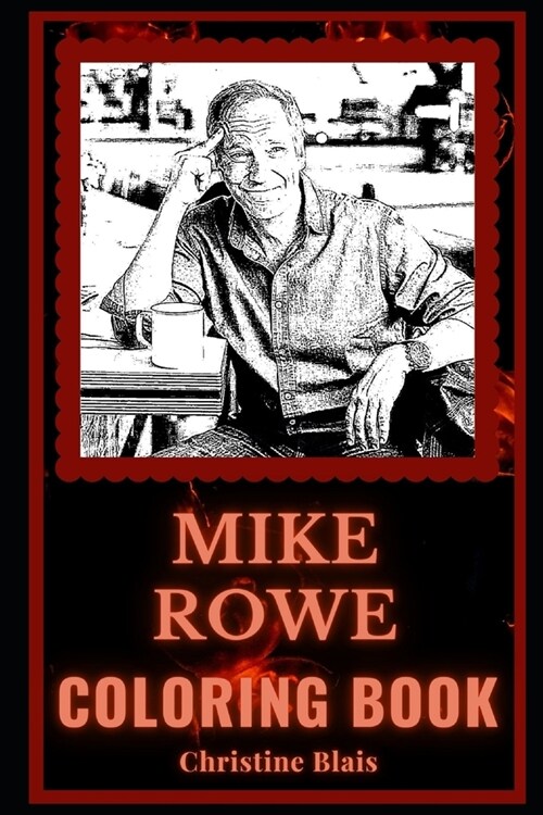 Mike Rowe Coloring Book: An American TV Host and a Motivating Stress Relief Adult Coloring Book (Paperback)