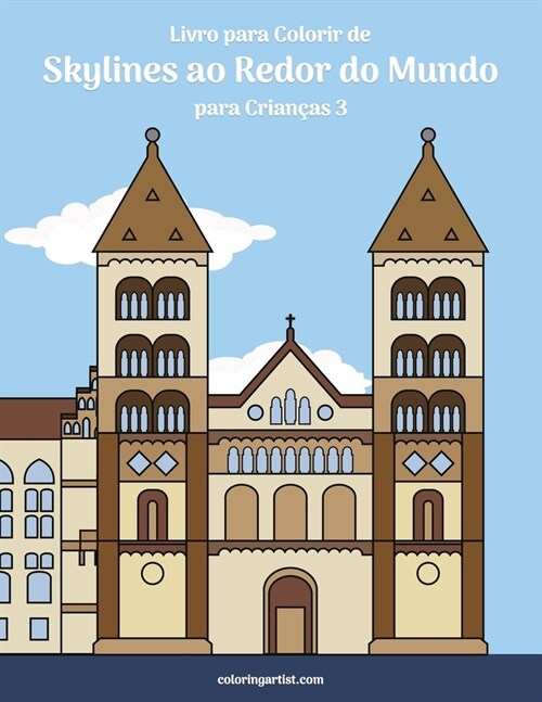 Livro para Colorir de Skylines ao Redor do Mundo para Crian?s 3 (Paperback)