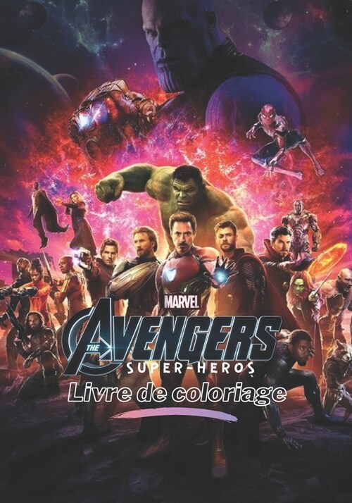 Marvel Avengers Super-H?os Livre de coloriage: 50 dessins HD ?colorier avec des images uniques et bien s?ectionn?s / Pour les adultes (Paperback)