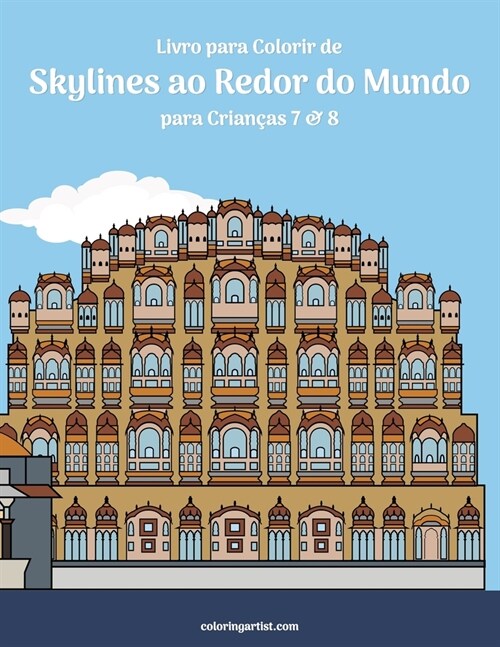 Livro para Colorir de Skylines ao Redor do Mundo para Crian?s 7 & 8 (Paperback)