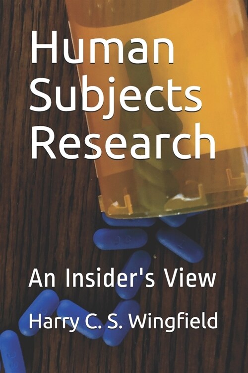 Human Subjects Research: An Insiders View (Paperback)