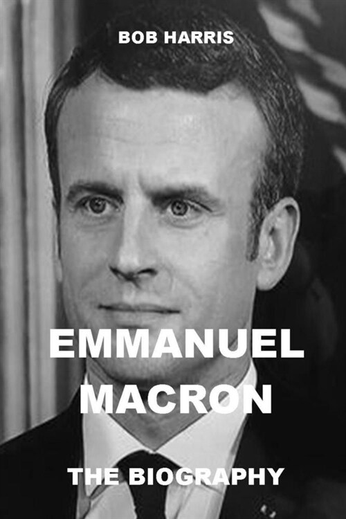 Emmanuel Macron: The Biography (Paperback)