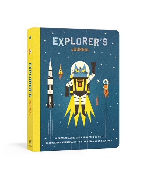 Explorers Journal: Professor Astro Cats Prompted Guide to Discovering Science and the Stars from Your Backyard (Paperback)