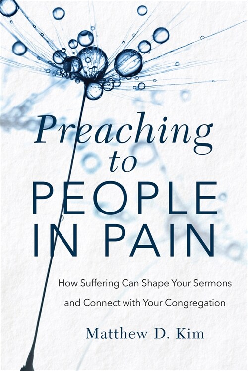 Preaching to People in Pain: How Suffering Can Shape Your Sermons and Connect with Your Congregation (Paperback)