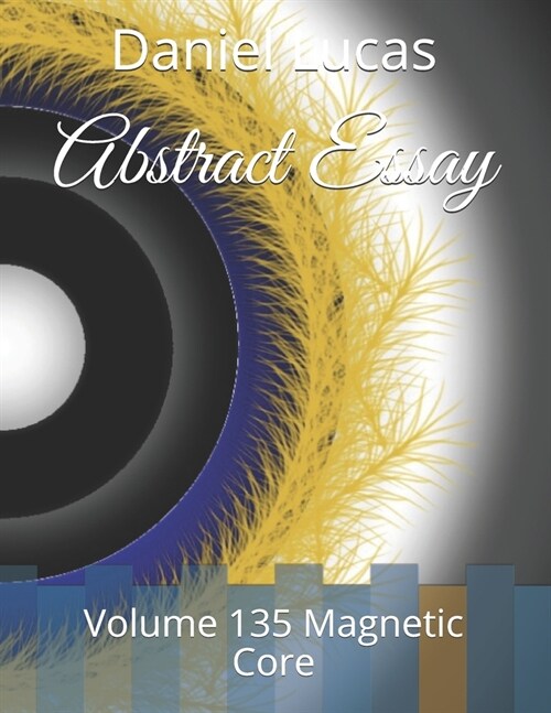 Abstract Essay: Volume 135 Magnetic Core (Paperback)