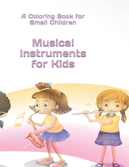 Musical Instruments for Kids: A Coloring Book for Small Children (Paperback)