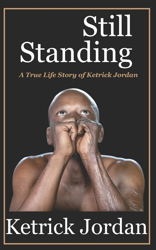 Still Standing: A True Life Story of Ketrick Jordan (Paperback)