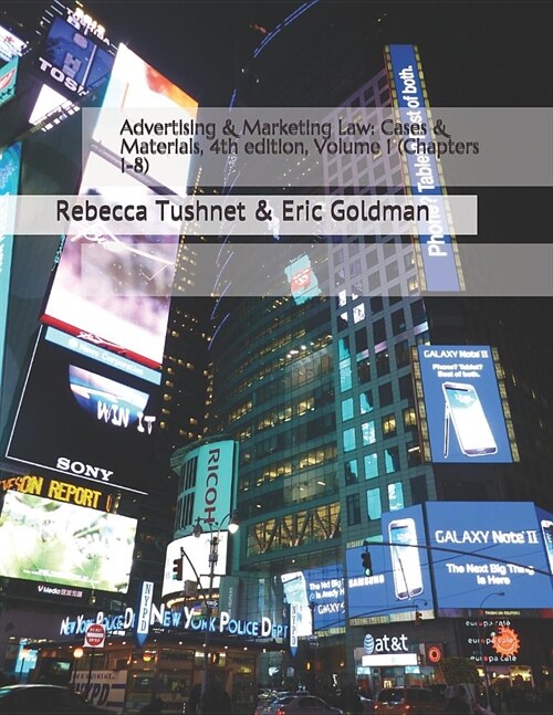 Advertising & Marketing Law: Cases & Materials, 4th Edition, Volume 1 (Chapters 1-8) (Paperback)