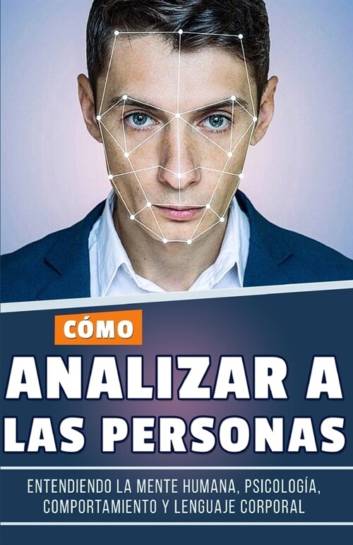 C?o analizar a las personas: Entendiendo la Mente Humana, Psicolog?, Comportamiento y Lenguaje Corporal (Libro en Espa?l/Spanish Book) (Paperback)