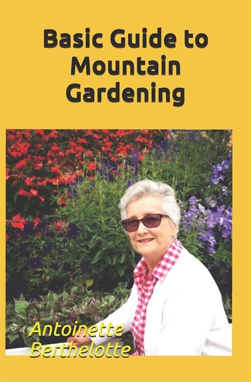 Basic Guide to Mountain Gardening (Paperback)