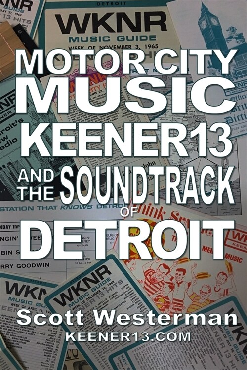 Motor City Music: Keener 13 and the Soundtrack of Detroit (Paperback)